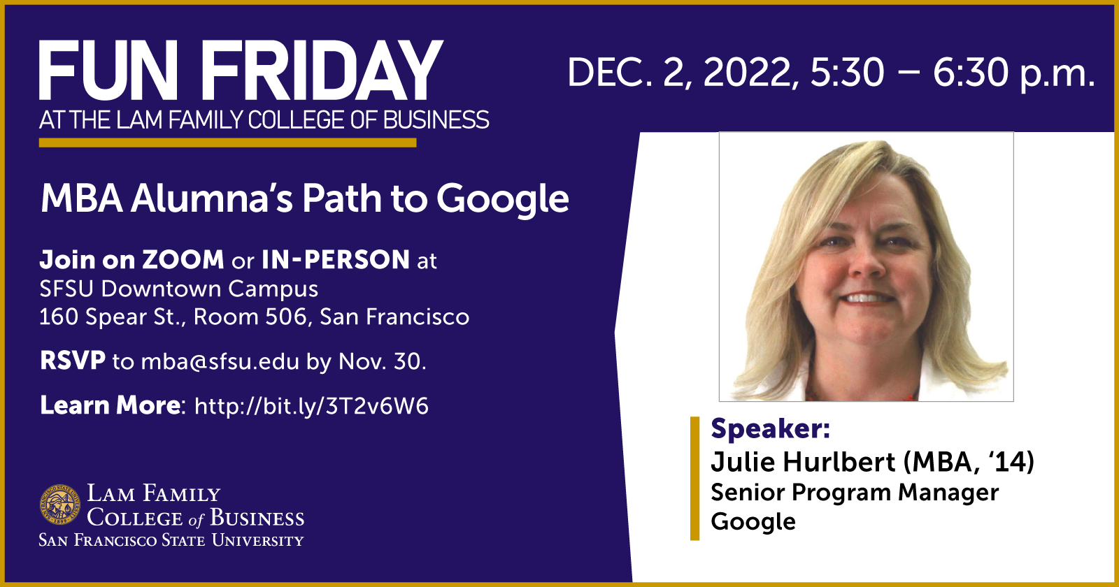 Let’s Google Meet with Julie – MBA Alumna’s Path to Google, Dec. 2, Full details and to RSVP https://sfsu.co1.qualtrics.com/jfe/form/SV_5uvSky2kJhNuIya