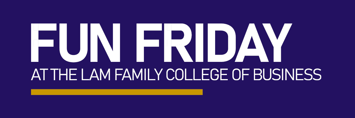 Fun Friday Lam Family College of Business